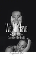 We All Have 2 Answer......Consider the Truth - Hardcover
