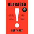 Outraged: Why We Fight about Morality and Politics and How to Find Common Ground - Hardcover