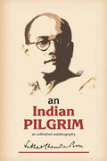 An Indian Pilgrim: An Unfinished Autobiography. This is the first part of the two-volume original autobiography of Subhas Chandra Bose fi - Paperback