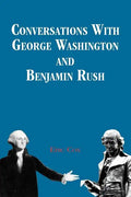 Conversations with George Washington and Benjamin Rush - Paperback