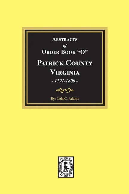 Abstracts of Order Book "O" Patrick County, Virginia, 1791-1800 - Paperback