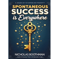 Spontaneous Success is Everywhere: Stop Looking and Start Seeing - Paperback
