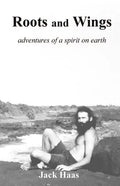 Roots and Wings: Adventures of a Spirit on Earth - Paperback