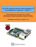 All of IOT Starting with the Latest Raspberry Pi from Beginner to Advanced - Volume 1: Mastering the Internet of Things (IOT) at a Stretch, Starting f - Paperback