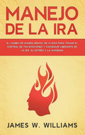 Manejo de la ira: El cambio de imagen mental de 21 días para tomar el control de tus emociones y conseguir liberarte de la ira, el estrés y la ansieda - Hardcover