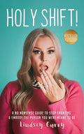 Holy Shift!: A No Nonsense Guide On How To Stop Fronting and Embody The Person You Were Meant To Be. - Paperback