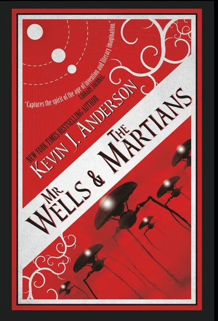 Mr. Wells & the Martians: A Thrilling Eyewitness Account of the Recent Alien Invasion - Hardcover