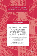Women Leaders and Gender Stereotyping in the UK Press: A Poststructuralist Approach - Hardcover