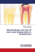 Microleakage and size of root canal preparation in Endodontics - Paperback