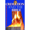 Cremation and the Bible: Burning the Human Body Into Ashes - Paperback