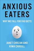 Anxious Eaters: Why We Fall for Fad Diets - Hardcover