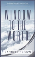 Window To The World: It's the little things that matter the most - Paperback