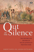 Out of the Silence: The history and memory of South Australia's frontier wars - Paperback