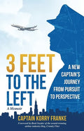 3 Feet to the Left: A New Captain's Journey from Pursuit to Perspective - Paperback