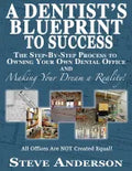 A Dentist's Blueprint to Success: The Step-by-Step Process to Owning Your Own Dental Office and Making Your Dream a Reality! - Paperback