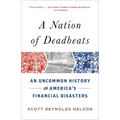 A Nation of Deadbeats: An Uncommon History of America's Financial Disasters - Paperback