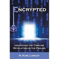 Encrypted: Unlocking the Timeline Revelation in the Psalms - Paperback