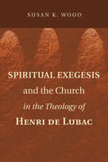 Spiritual Exegesis and the Church in the Theology of Henri de Lubac - Paperback