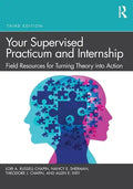 Your Supervised Practicum and Internship: Field Resources for Turning Theory Into Action - Paperback