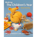 Making the Children's Year: Seasonal Waldorf Crafts with Children - Paperback