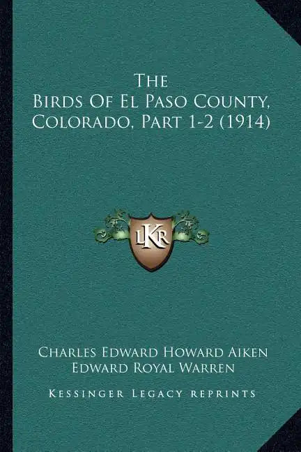 The Birds Of El Paso County, Colorado, Part 1-2 (1914) - Paperback
