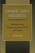 Comparative Economic Transformations: Mainland China, Hungary, the Soviet Union, and Taiwan - Hardcover