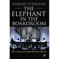 The Elephant in the Boardroom: The Causes of Leadership Derailment - Hardcover