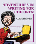 Adventures in Writing for Children: More of an Author's Inside Tips on the Art and Business of Writing Children's Books and Publishing Them - Paperback
