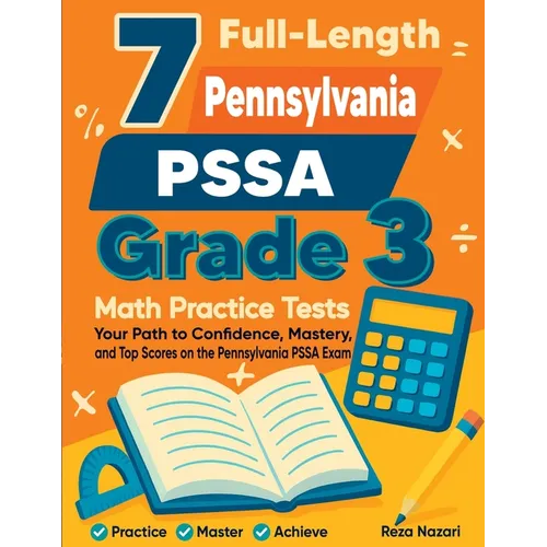 7 Full-Length Pennsylvania PSSA Grade 3 Math Practice Tests: Your Path to Confidence, Mastery, and Top Scores on the Pennsylvania PSSA Exam - Paperback