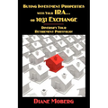 Buying Investment Properties with Your IRA...or 1031 Exchange Diversify Your Retirement Portfolio! - Paperback