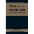 The Letters of Ambrose Bierce, With a Memoir by George Sterling - Paperback