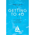 Getting to 40: Career Management and Other Financial Insights for My Family - Paperback