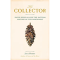 The Collector: David Douglas and the Natural History of the Northwest - Paperback