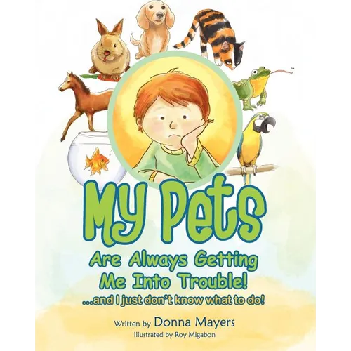 My Pets Are Always Getting Me Into Trouble! - Paperback
