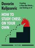 How to Study Chess on Your Own: Creating a Plan That Works... and Sticking to It! - Paperback