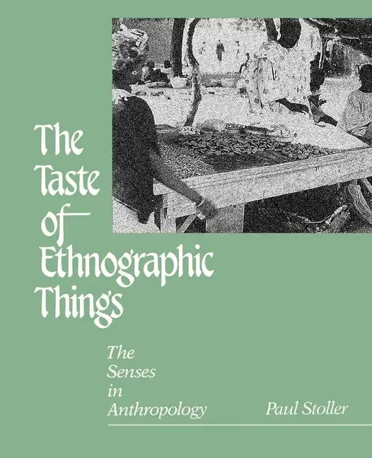 The Taste of Ethnographic Things: The Senses in Anthropology - Paperback