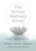 School Wellness Wheel: A Framework Addressing Trauma, Culture, and Mastery to Raise Student Achievement - Paperback