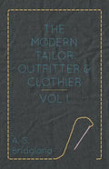The Modern Tailor Outfitter and Clothier - Vol. I. - Paperback