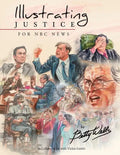 Illustrating Justice for NBC News: Thirty Years of News Illustration and Courtroom Art - Paperback