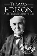 Thomas Edison: A Life From Beginning to End - Paperback