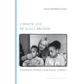 A White Side of Black Britain: Interracial Intimacy and Racial Literacy - Paperback