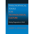 Philosophical Tools for Technological Culture: Putting Pragmatism to Work - Paperback