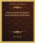 Unconsciously Freeing the Body and Body Purification - Paperback