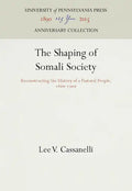 The Shaping of Somali Society: Reconstructing the History of a Pastoral People, 16-19 - Hardcover