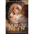 Good Eye, Bad Eye: A memoir of trauma and truth - Paperback