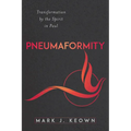 Pneumaformity: Transformation by the Spirit in Paul - Paperback