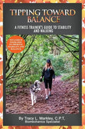 Tipping Toward Balance: A Fitness Trainer's Guide to Stability and Walking - Paperback