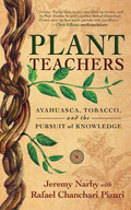 Plant Teachers: Ayahuasca, Tobacco, and the Pursuit of Knowledge - Hardcover