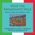 Walk the Renaissance Walk---A Kid's Guide to Florence, Italy - Paperback