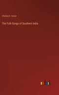 The Folk-Songs of Southern India - Hardcover
